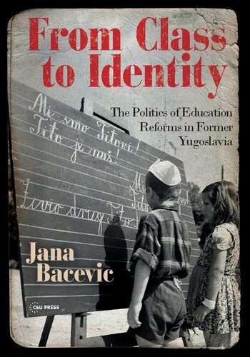 From Class to Identity: The politics of education reforms in former Yugoslavia