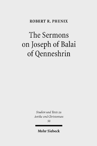 The sermons on Joseph of Balai of Qenneshrin : rhetoric and interpretation in fifth-century Syriac literature
