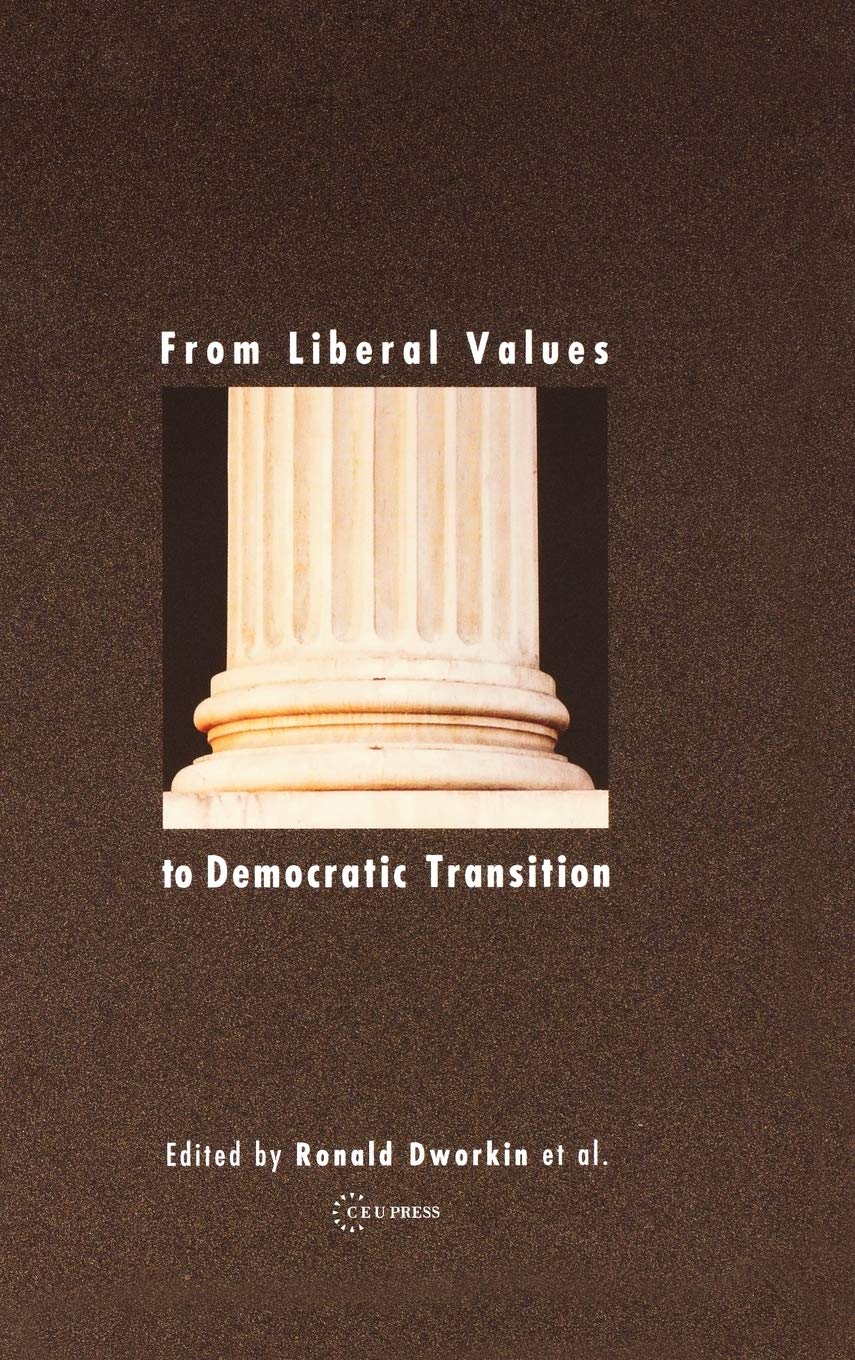 From Liberal Values to Democratic Transition: Essays in Honor of Janos Kis