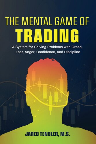 The Mental Game of Trading: A System for Solving Problems With Greed, Fear, Anger, Confidence, and Discipline