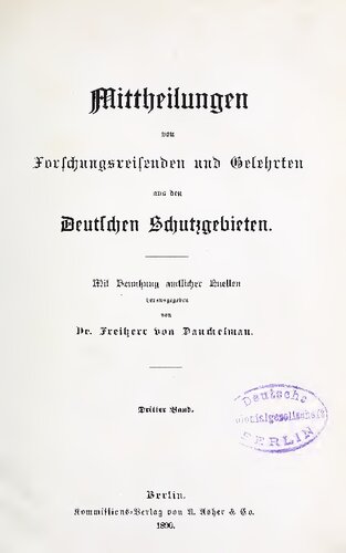 Mittheilungen von Forschungsreisenden und Gelehrten aus den deutschen Schutzgebieten : mit Benutzung amtlicher Quellen