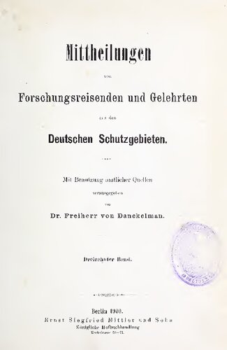 Mittheilungen von Forschungsreisenden und Gelehrten aus den deutschen Schutzgebieten : mit Benutzung amtlicher Quellen