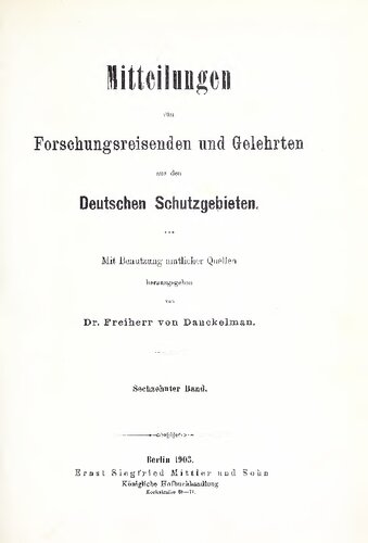 Mitteilungen von Forschungsreisenden und Gelehrten aus den deutschen Schutzgebieten : mit Benutzung amtlicher Quellen