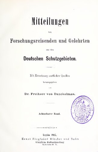 Mitteilungen von Forschungsreisenden und Gelehrten aus den deutschen Schutzgebieten : mit Benutzung amtlicher Quellen