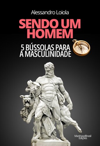 Sendo um homem: 5 bússolas para a masculinidade