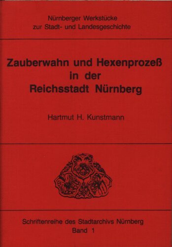 Zauberwahn und Hexenprozess in der Reichsstadt Nürnberg