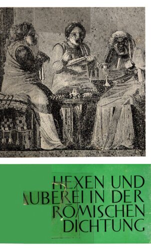 Hexen und Zauberei in der römischen Dichtung