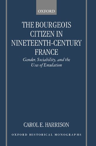The Bourgeois Citizen in Nineteenth-Century France: Gender, Sociability, and the Uses of Emulation