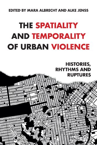 The Spatiality and Temporality of Urban Violence: Histories, Rhythms and Ruptures