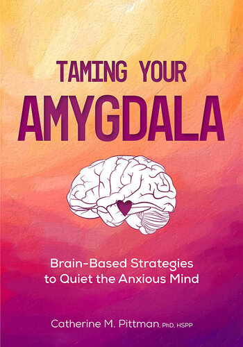 Taming Your Amygdala: Brain-based Strategies to Quiet the Mind