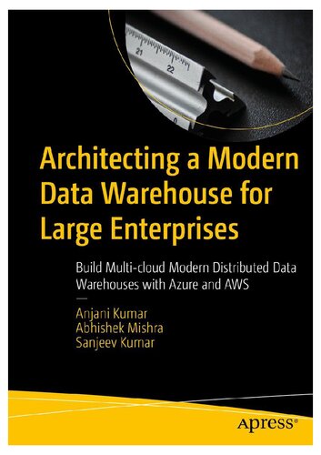 Architecting a Modern Data Warehouse for Large Enterprises: Build Multi-cloud Modern Distributed Data Warehouses with Azure and AWS