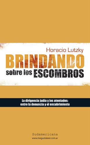 Brindando sobre los escombros. La dirigencia judía y los atentados: entre la denuncia y el encubrimiento