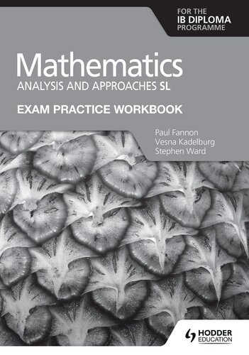 Mathematics for the IB Diploma: Analysis and Approaches SL Exam Practice Workbook