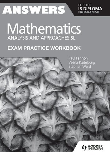 Mathematics for the IB Diploma: Analysis and Approaches SL Exam Practice Workbook - Answers