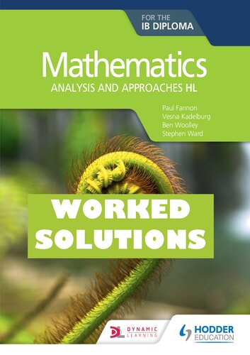 Mathematics for the IB Diploma: Analysis and Approaches HL - Worked Solutions