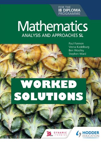 Mathematics for the IB Diploma: Analysis and Approaches SL - Worked Solutions