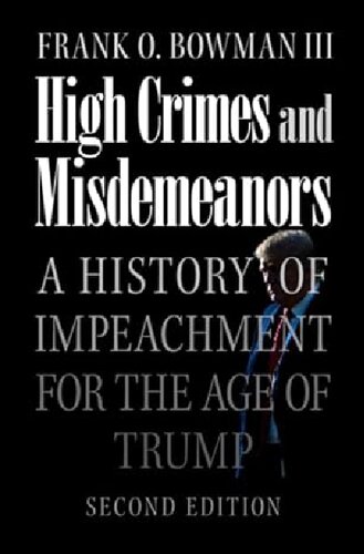 High Crimes and Misdemeanors: A History of Impeachment for the Age of Trump