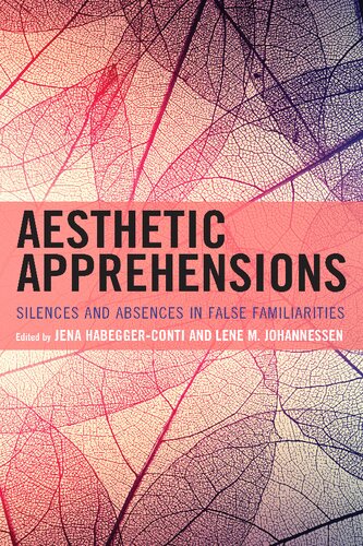 Aesthetic Apprehensions: Silence and Absence in False Familiarities (Transforming Literary Studies)
