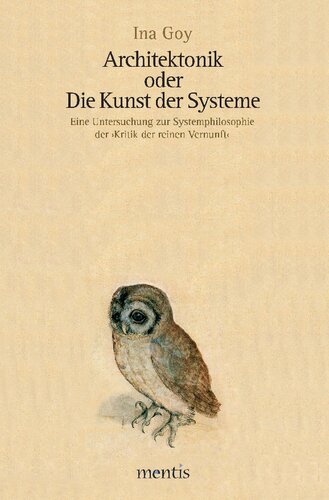 Architektonik oder die Kunst der Systeme: Eine Untersuchung zur Systemphilosophie der Kritik der reinen Vernunft