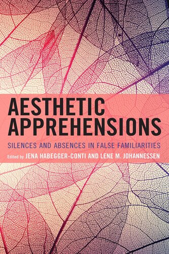 Aesthetic Apprehensions: Silence and Absence in False Familiarities (Transforming Literary Studies)