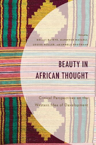 Beauty in African Thought: Critical Perspectives on the Western Idea of Development (African Philosophy: Critical Perspectives and Global Dialogue)