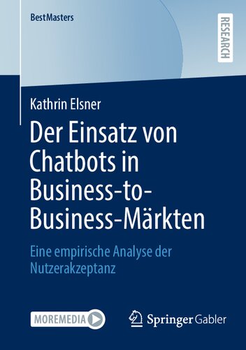 Der Einsatz von Chatbots in Business-to-Business-Märkten: Eine empirische Analyse der Nutzerakzeptanz