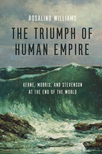 The Triumph of Human Empire: Verne, Morris, and Stevenson at the End of the World