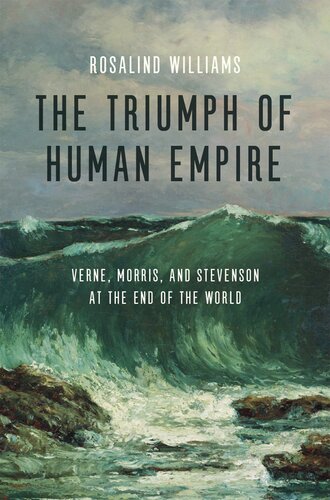 The Triumph of Human Empire: Verne, Morris, and Stevenson at the End of the World