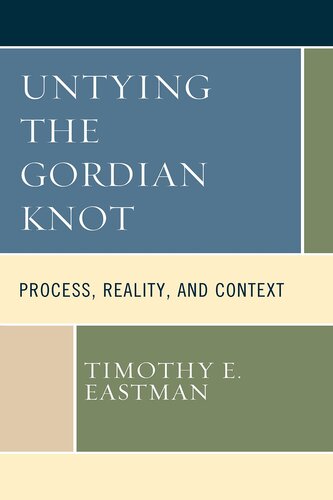 Untying the Gordian Knot: Process, Reality, and Context (Contemporary Whitehead Studies)