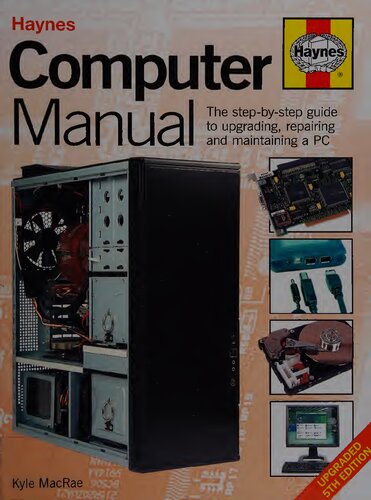 Haynes Computer Manual: The Step-by-Step Guide to Upgrading, Repairing and Maintaining a PC