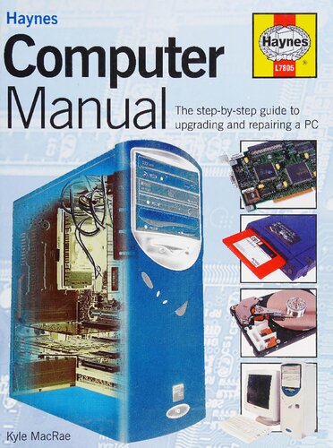Haynes Computer Manual: The Step-by-Step Guide to Upgrading and Repairing a PC