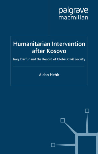 Humanitarian Intervention after Kosovo: Iraq, Darfur and the Record of Global Civil Society