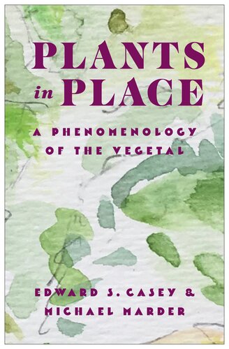 Plants in Place : A phenomenology of the Vegetal
