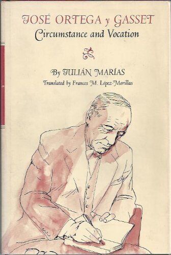 Jose Ortega y Gasset: Circumstance and Vocation