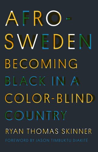 Afro-Sweden: Becoming Black in a Color-Blind Country