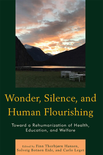 Wonder, Silence, and Human Flourishing: Toward a Rehumanization of Health, Education, and Welfare (Philosophical Practice)