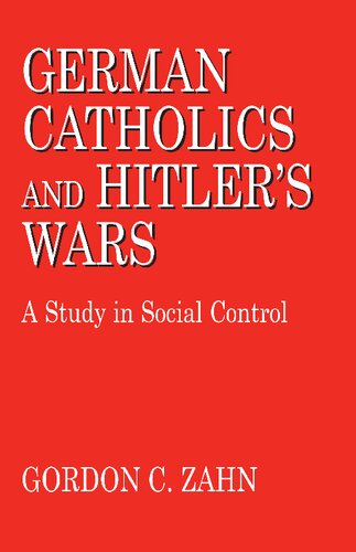 German Catholics And Hitler's Wars: A Study in Social Control