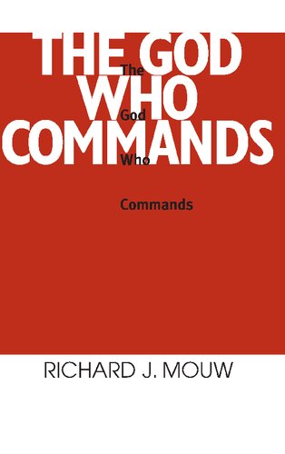 The God Who Commands: A Study in Divine Command Ethics