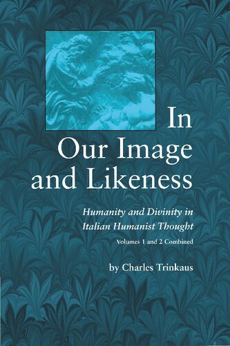 In Our Image and Likeness: Humanity and Divinity in Italian Humanist Thought