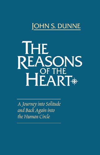 Reasons of the Heart, The: A Journey into Solitude and Back Again into the Human Circle