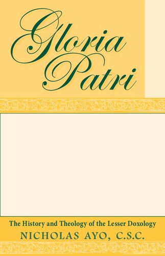 Gloria Patri: The History and Theology of the Lesser Doxology