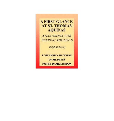 First Glance At Thomas Aquinas (A Handbook for Peeping Thomists)