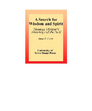 A Search for Wisdom and Spirit: Thomas Merton's Theology of the Self
