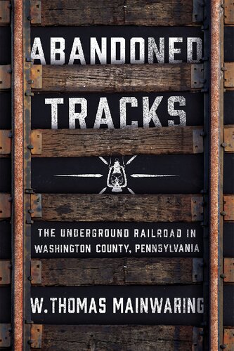 Abandoned Tracks: The Underground Railroad in Washington County, Pennsylvania