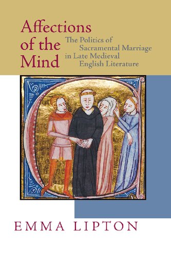 Affections of the Mind: The Politics of Sacramental Marriage in Late Medieval English Literature