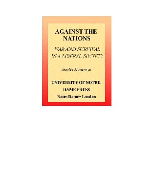 Against The Nations: War and Survival in a Liberal Society
