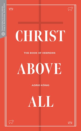 Christ Above All: The Book of Hebrews (Transformative Word)