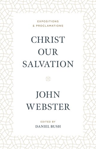 Christ Our Salvation: Expositions and Proclamations