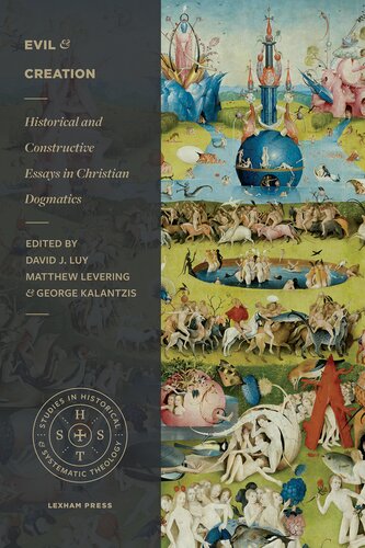 Evil and Creation: Historical and Constructive Essays in Christian Dogmatics (Studies in Historical and Systematic Theology)