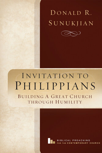 Invitation to Philippians: Building a Great Church Through Humility (Biblical Preaching for the Contemporary Church, 1)
